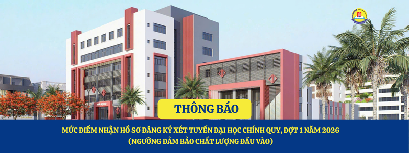 THÔNG BÁO  MỨC ĐIỂM NHẬN HỒ SƠ ĐĂNG KÝ XÉT TUYỂN ĐẠI HỌC CHÍNH QUY, ĐỢT 1 NĂM 2026 (NGƯỠNG ĐẢM BẢO CHẤT LƯỢNG ĐẦU VÀO)